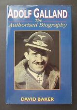 Adolf Galland: The Authorised Biography-David Baker