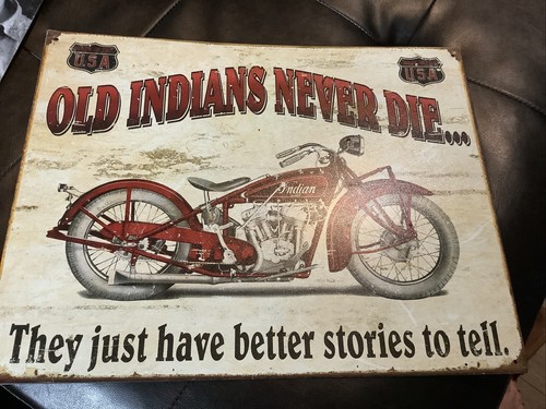 Old indians never - indians, die