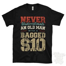 NEVER UNDERESTIMATE AN OLD MAN