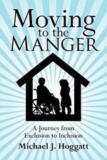 			Moving to the Manger: A Journey from Exclusion to Inclusion, Hoggatt, J.<-		