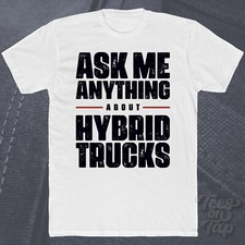 ASK ME ANYTHING ABOUT HYBRID TRUCKS T-SHIRT eco-friendly sustainable transport