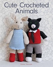Cute Crocheted Animals: 10 Well-Dressed..., Emma Varnam