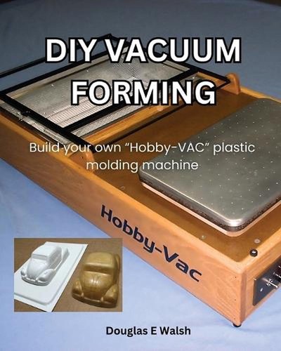 Diy vacuum forming build - diy,