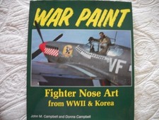War Paint: Fighter Nose Art of World War II and Korea - Campbell, John M.