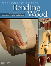 Woodworker's Guide to Bending Wood: Techniques, Projects... - Jonathan Benson