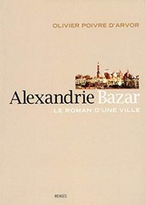 Alexandrie Bazar - Le roman d'une v..., Poivre d'Arvor,
