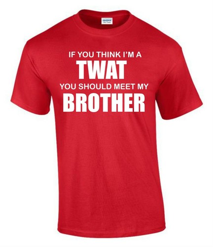 Think twat meet brother - think, i'm