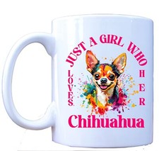 Just a Girl Who Loves Her Chihuahua Mug, Cute Dog Lover Gift, Pet Lover Cup