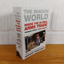 The Shadow World: Inside the Global Arms Trade — Andrew Feinstein
