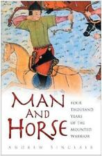 Man and Horse: Four Thousand Years of... By Andrew Sinclair, Hardcover,Very Good