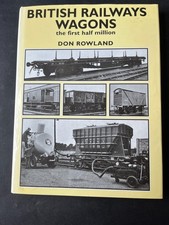 British Railway Wagons, the First Half Million, Don Rowland, H/B 1985