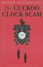The Cuckoo Clock Scam, Silverwood, Roger, Good Condition, ISBN 1444802151