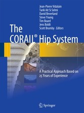 The CORAIL® Hip System: A Practical Approach Based on 25 Years o