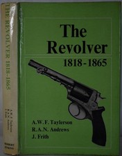 THE REVOLVER 1818-1865, Taylerson. Handguns Pistols Design Development Gunsmiths