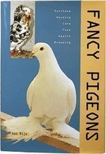 Fancy pigeons: purchase, housing, care, food, health and breeding - Aad Rijs