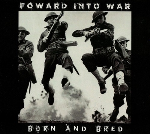 Forward into war born - into, and