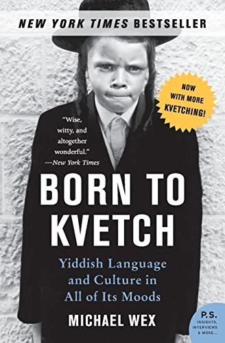 Born kvetch yiddish - kvetch,