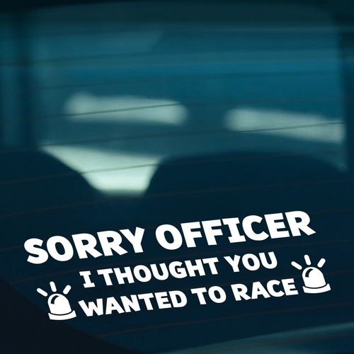 Sorry officer you - sorry,
