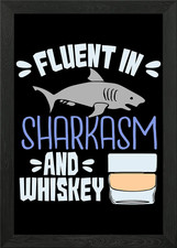 Fluent in sharkasm whiskey