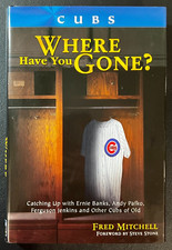2004 "Chicago Cubs: Where Have You Gone?" Hardcover Book MLB Fred Mitchell WOW!