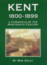 Kent 1800-1899: A Chronicle of