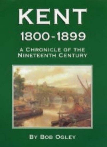 Kent 1800 1899 chronicle - chronicle, of