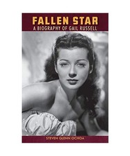 Fallen Star: A biography of Gail Russell, Steven Glenn Ochoa