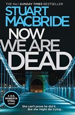 Now We Are Dead,Stuart MacBride- 9780008257101