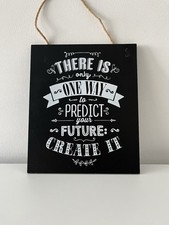 Life Quotes “There Is Only One Way To Predict Your Future” Hanging Sign