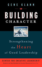 Building Character: Strengthening the Heart of Good Leadership (