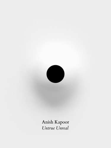 Anish kapoor untrue - anish, unreal