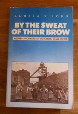 BOOK - By The Sweat Of Their Brow Women Workers At Victorian Coal Mines PB Local