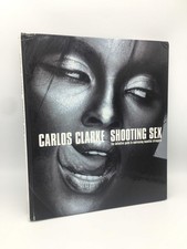 Shooting Sex Clarke, Bob Carlos 9783283004460 Skylight First Edition Hardcover