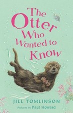 The Otter Who Wanted to Know By Jill Tomlinson. 9781405210829
