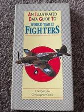 An Illustrated Data Guide to World War II Fighters HB Christopher Chant