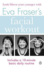 Eva Fraser's Facial Workout: Look Fifte..., Fraser, Eva
