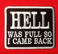 HELL WAS FULL SO I CAME BACK