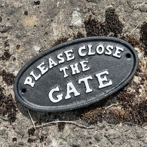 Please close the gate sign - please,