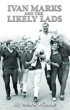 IVAN MARKS AND THE LIKELY LADS - WINTLE, MARK