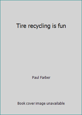 Tire recycling fun paul - fun,