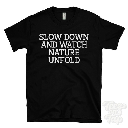 Slow down and watch - slow, nature