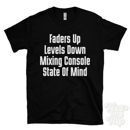Faders levels down mixing - up,