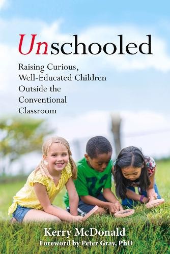Unschooled kerry mcdonald - unschooled, by