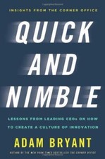 Quick and Nimble: Lessons from Leading CEOs on How to Create a