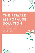 The Female Menopause Solution: Taki..., Westie, Dr. Bet