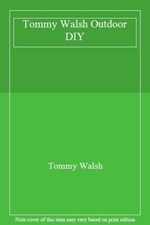 Tommy Walsh Outdoor DIY By