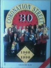 Coronation Street: Celebrating 30 Years 1960 -1990-Graeme Kay,Anthony Davis,Ant