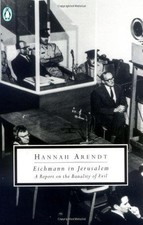Eichmann In Jerusalem: A Report On The Banality Of Evil... - Arendt, Hannah