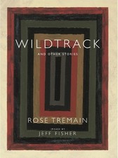 Rose Tremain Wildtrack and