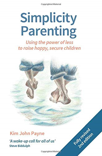 Simplicity parenting using - simplicity,